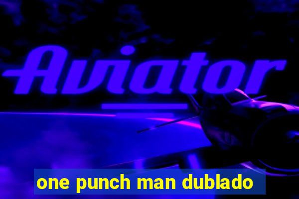 one punch man dublado